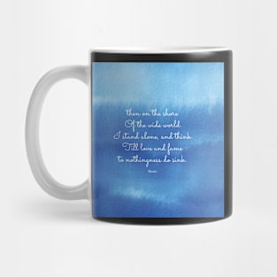 then on the shore of the wide world I stand alone - Keats Mug